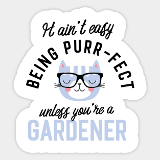 Gardener Cat Gifts for Cat Lovers - It ain't easy being Purr Fect Sticker